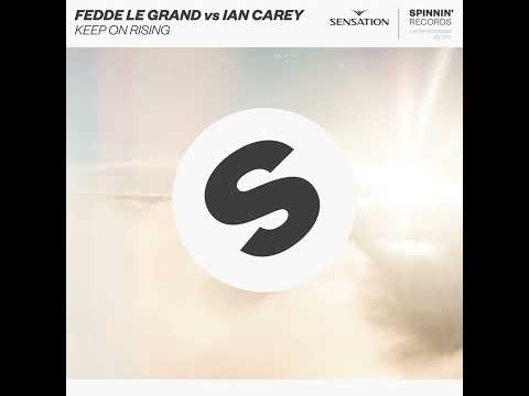Fedde Le Grand Vs. Ian Carey - Keep On Rising (Rework)
