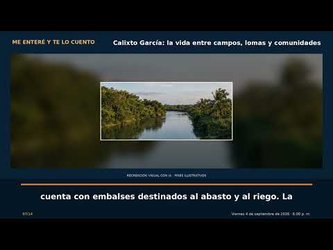 Calixto García: la vida entre campos, lomas y comunidades