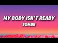Sombr - My Body Isn't Ready (Lyrics) / I like you but my body isn’t ready