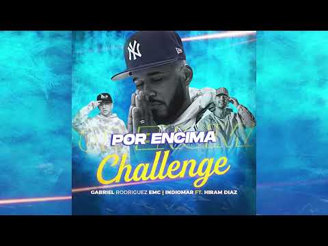 Por encima (challenge) Gabriel Rodriguez EMC | Indiomar ft. Hiram Diaz