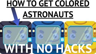 HOW TO GET COLORED ASTRONAUTS (NO HACKS)
