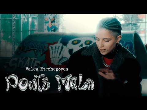 Valen Etchegoyen | Ponte Mala (Video Oficial)