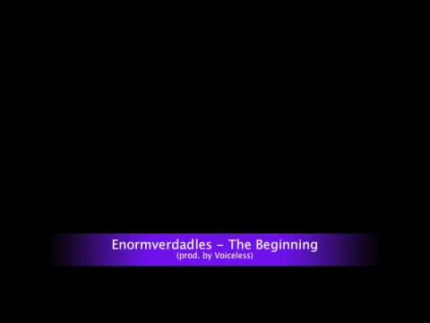Enormverdadles - The Beginning (prod. Voiceless)