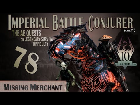 Imperial Battle Conjurer (78) - MISSING MERCHANT - Skyrim AE Legendary Survival