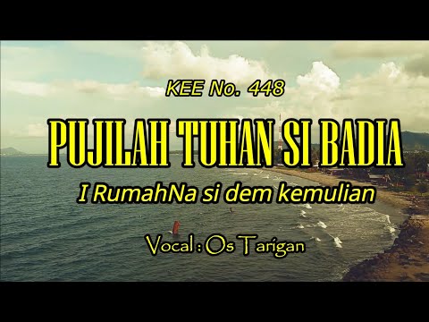 Pujilah Tuhan Si Badia (I RumahNa Si Dem Kemulian) - KEE No. 448