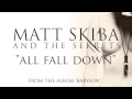 MATT SKIBA AND THE SEKRETS - All Fall Down ...
