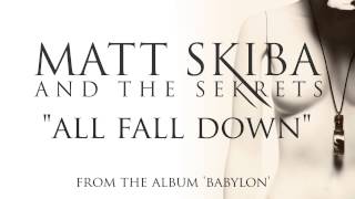 MATT SKIBA AND THE SEKRETS - All Fall Down (Album Track)