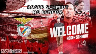 Roger Schmidt no Benfica! | FM22 Experiência | Football Manager 2022