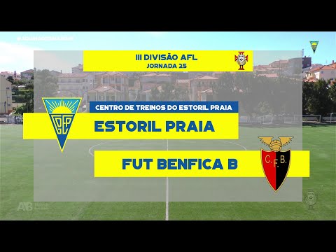 Estoril Praia vs Fut. Benfica B | 25ª Jornada III Divisão Distrital AFL 2021-22