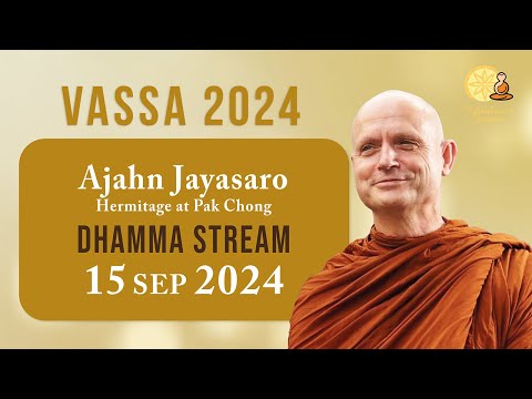 Ajahn Jayasaro | Vassa '24 Dhamma Streams | 15 Sep 2024