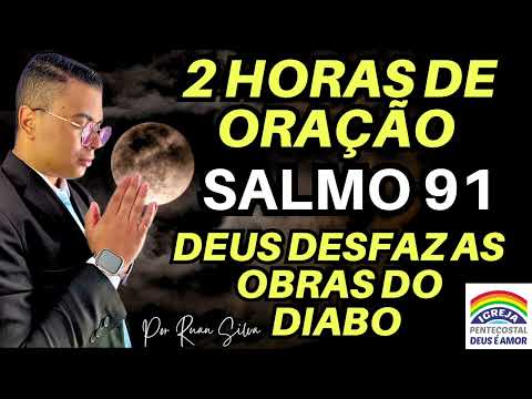 ORAÇÃO DO SALMO 91 PARA DEUS DESFAZER AS OBRAS DO DIABO, MACUMBA FEITIÇARIA E BRUXARIA 🔥