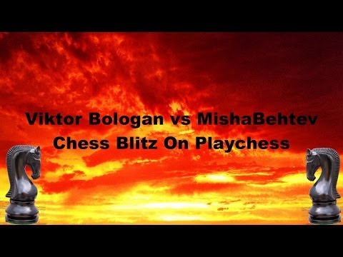 Viktor Bologan vs MishaBehtev Chess Blitz On Playchess.com