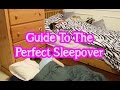 Guide To A Perfect Sleepover Bethany G