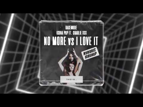 RageMode vs. Icona Pop ft. Charli XCX - No More vs I Love It  (AYRONIC Mashup)