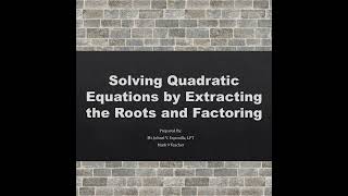 Solving quadratic equations by extracting the roots and factoring - Math 9