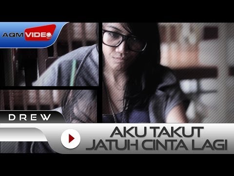 Drew - Aku Takut Jatuh Cinta Lagi | Official Music Video