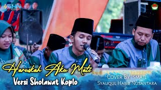 Download lagu Haruskah Aku Mati Versi Sholawat Koplo | Cover By Ismail Syauqul Habib Nusantara mp3