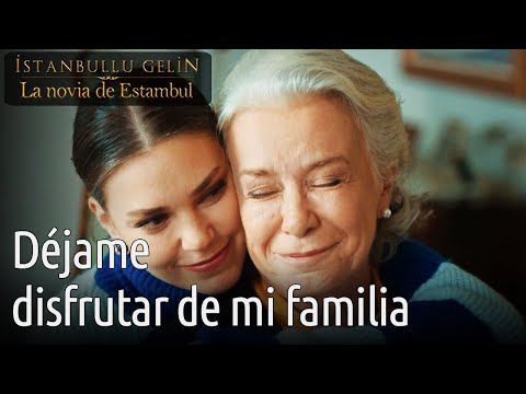 La Novia De Estambul - Déjame disfrutar de mi familia
