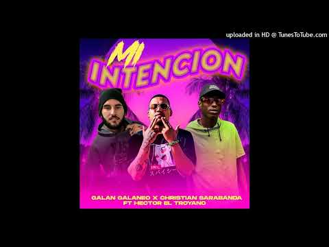 Galan Galaneo X Christian Sarabanda X El Troyano - Mi intención ( Audio Oficial)