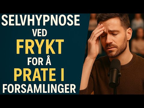 Selvhypnose mot sceneskrekk og frykt for å prate i forsamlinger – små og store