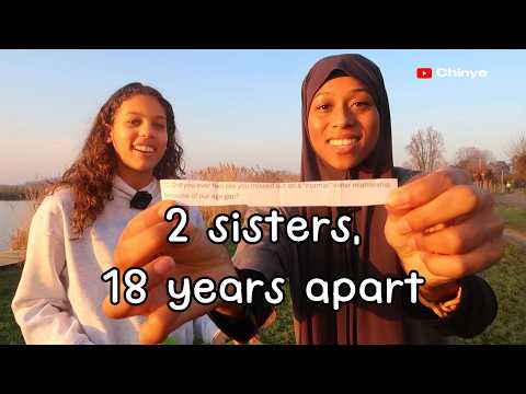 What’s it Like Growing Up 18 Years Apart (31 & 12)? Our Sister Story!