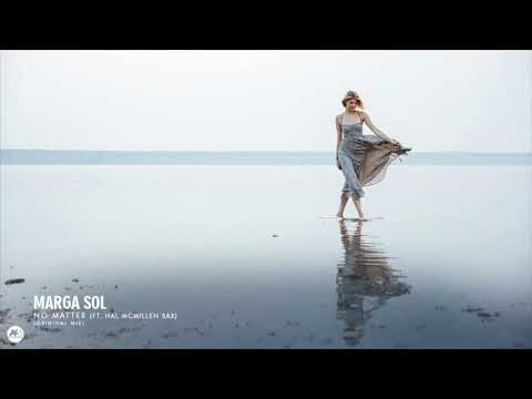 MARGA SOL - NO MATTER [Feat. Hal McMIllen]