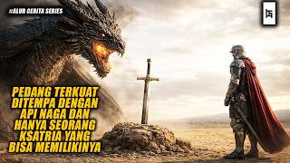 Download lagu PEDANG TERKUAT DITEMPA DENGAN API NAGA DAN HANYA KSATRIA YANG BISA MEMILIKINYA - ALUR CERITA SERIES mp3