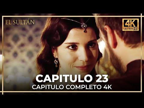 El Sultán | Capitulo 23 Completo (4K)
