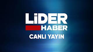 LİDER HABER - 🔴 Canlı Yayın ᴴᴰ - Canlı TV
