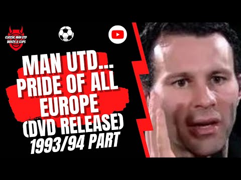 Man Utd... Pride of all Europe (DVD Release) 1993/94 Part