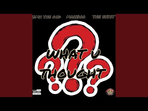 What u thought? (feat. BMH THE GOD)