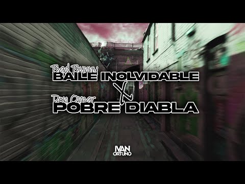 Bad Bunny x Don Omar - Baile Inolvidable x Pobre Diabla (Ivan Ortuño Mashup)
