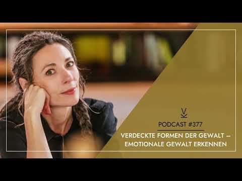 Verdeckte Formen der Gewalt – emotionale Gewalt erkennen // Podcast #377