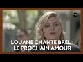 LOUANE chante Brel : "Le prochain amour"