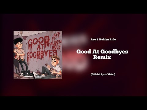 Aze - Good At Goodbyes [Remix] ft. Halden Rule (Official Lyric Video)