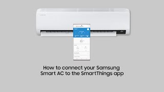 How to connect your Samsung Smart AC to the SmartThings app