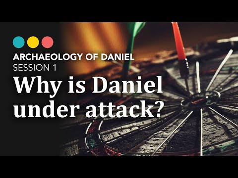 Why is the Book of Daniel attacked so fervently? Archaeology of Daniel 2/7
