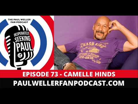 EP73 - Camelle Hinds - The Style Council + Paul Weller Solo - The Paul Weller Fan Podcast