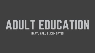 Daryl Hall &amp; John Oates - Adult Education (Lyrics)