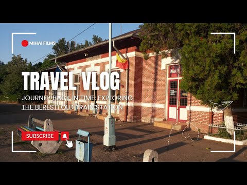 Journey Back in Time: Exploring the Beresti Old Train Station
