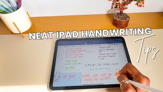 HOW TO WRITE NEATLY ON YOUR IPAD ✍🏽| 10 Game-Changing Tips to Improve Your iPad Handwriting