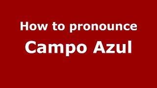How to pronounce Campo Azul