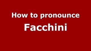 How to pronounce Facchini