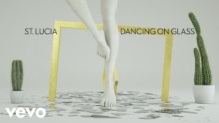 St. Lucia - Dancing On Glass (Audio)