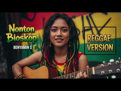 Benyamin S - NONTON BIOSKOP | Cover Reggae Version