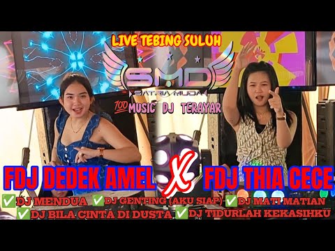 OT SMD • TERBARU💯 DOUBLE FDJ‼️🔊DJ DEDEK AMEL ✅DJ THIA CECE 🔊‼️NEW MUSIC FULL BASS LIVE TEBING SULUH