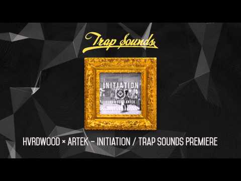 HVRDWOOD ✖ ARTEK – Initiation / Trap Sounds Premiere