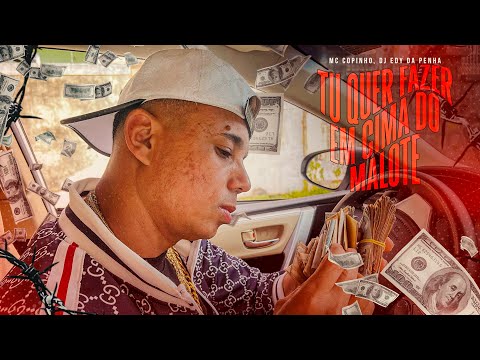 Tu Quer Fazer Em Cima Do Malote - Mc Copinho, DJ Edy Da Penha