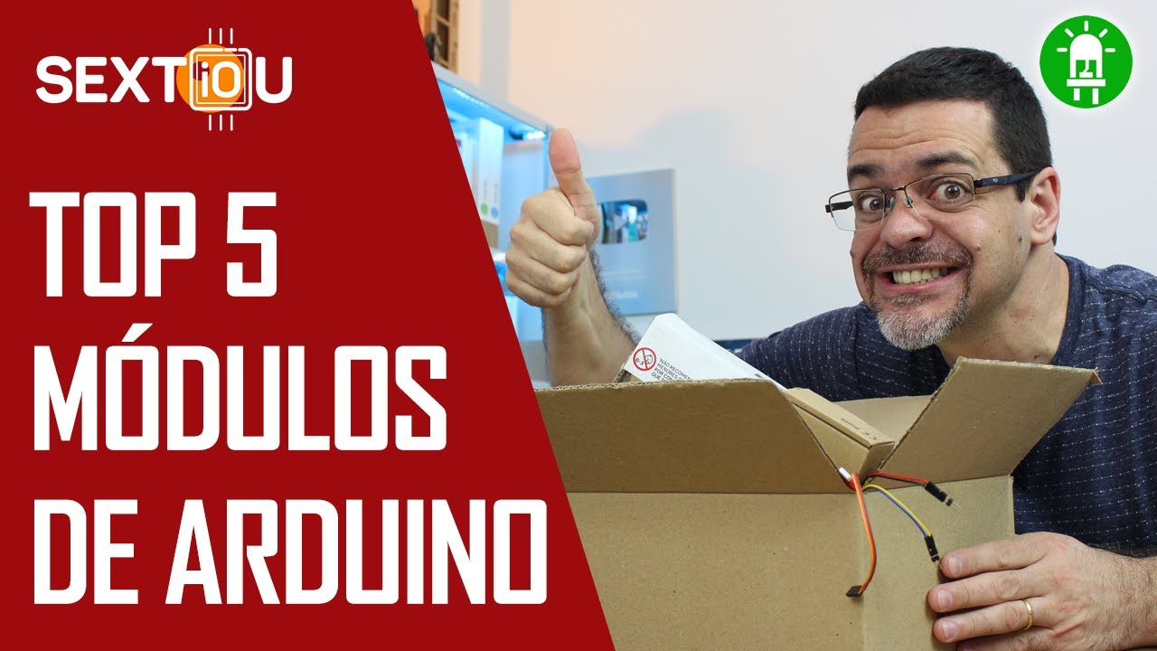 TOP 5 Módulos para Arduino - Meus Preferidos!!! #SEXTiOU
