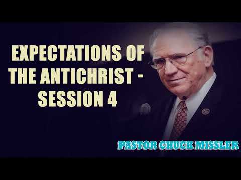 Pastor Chuck Missler - Expectations of the Antichrist - Session 4
